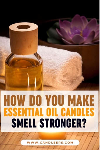 If you want your candles to smell stronger, use high-quality oils.