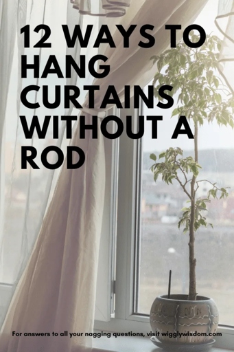 One way to hang curtains without a rod is by using tree branches.