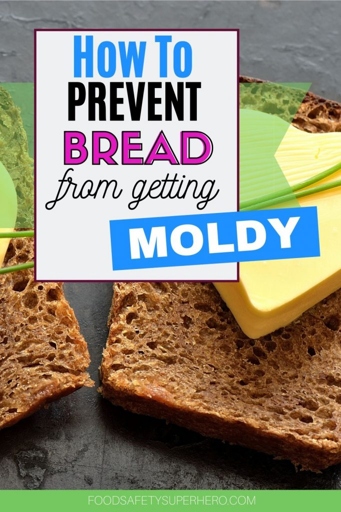 The best way to avoid bread that molds fast is to store it in the freezer.