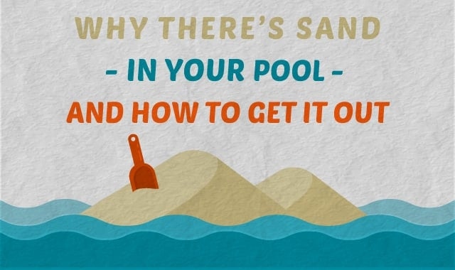 There are a few reasons why your pool may have sand in it, and there are a few ways to get rid of it.